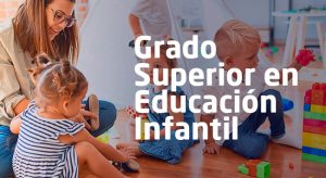 Grado Superior En Educación Infantil - Ciclo Formativo - ¡Infórmate! CET10